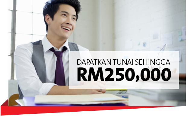 DAPATKAN TUNAI SEHINGGA RM250,000